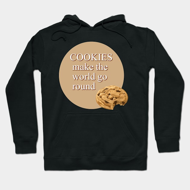 Cookies Make The World Go Round Hoodie by Digivalk